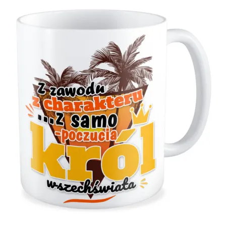 Kubek na DZIEŃ CHŁOPAKA Z samopoczucia król wszechświata